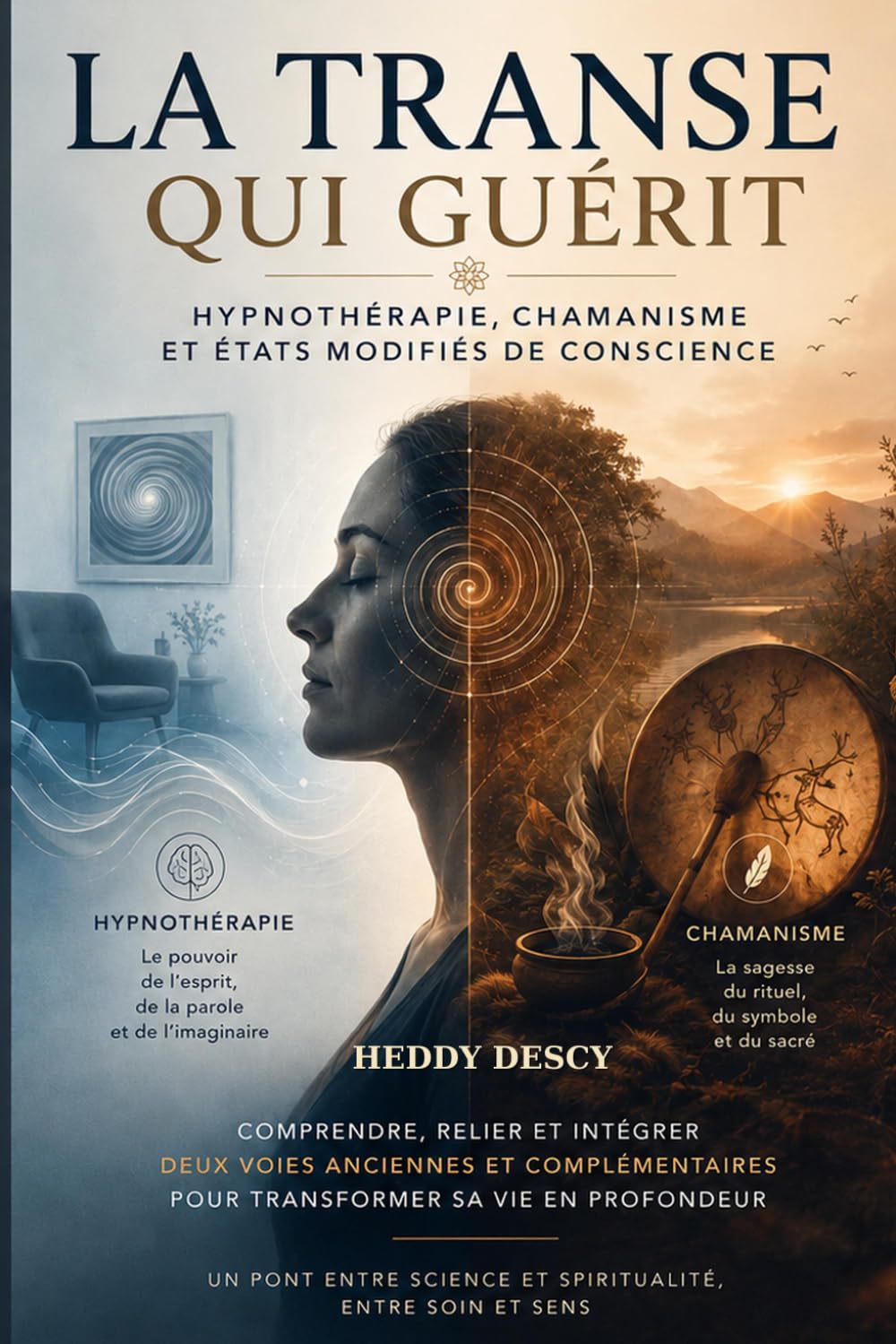 La Transe qui Guérit: Hypnothérapie, chamanisme et états modifiés