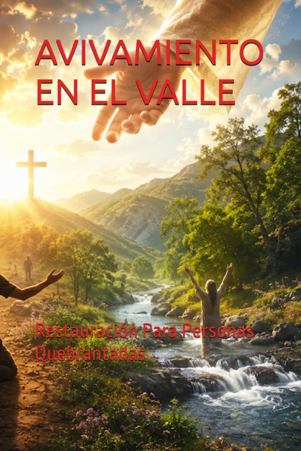 AVIVAMIENTO EN EL VALLE: Restauración Para Personas Quebrantadas