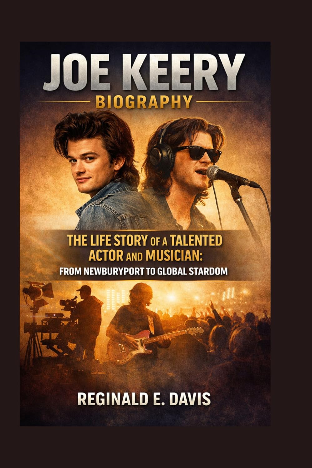 JOE KEERY BIOGRAPHY: THE LIFE STORY OF A TALENTED ACTOR AND MUSICIAN: FROM NEWBURYPORT TO GLOBAL STARDOM