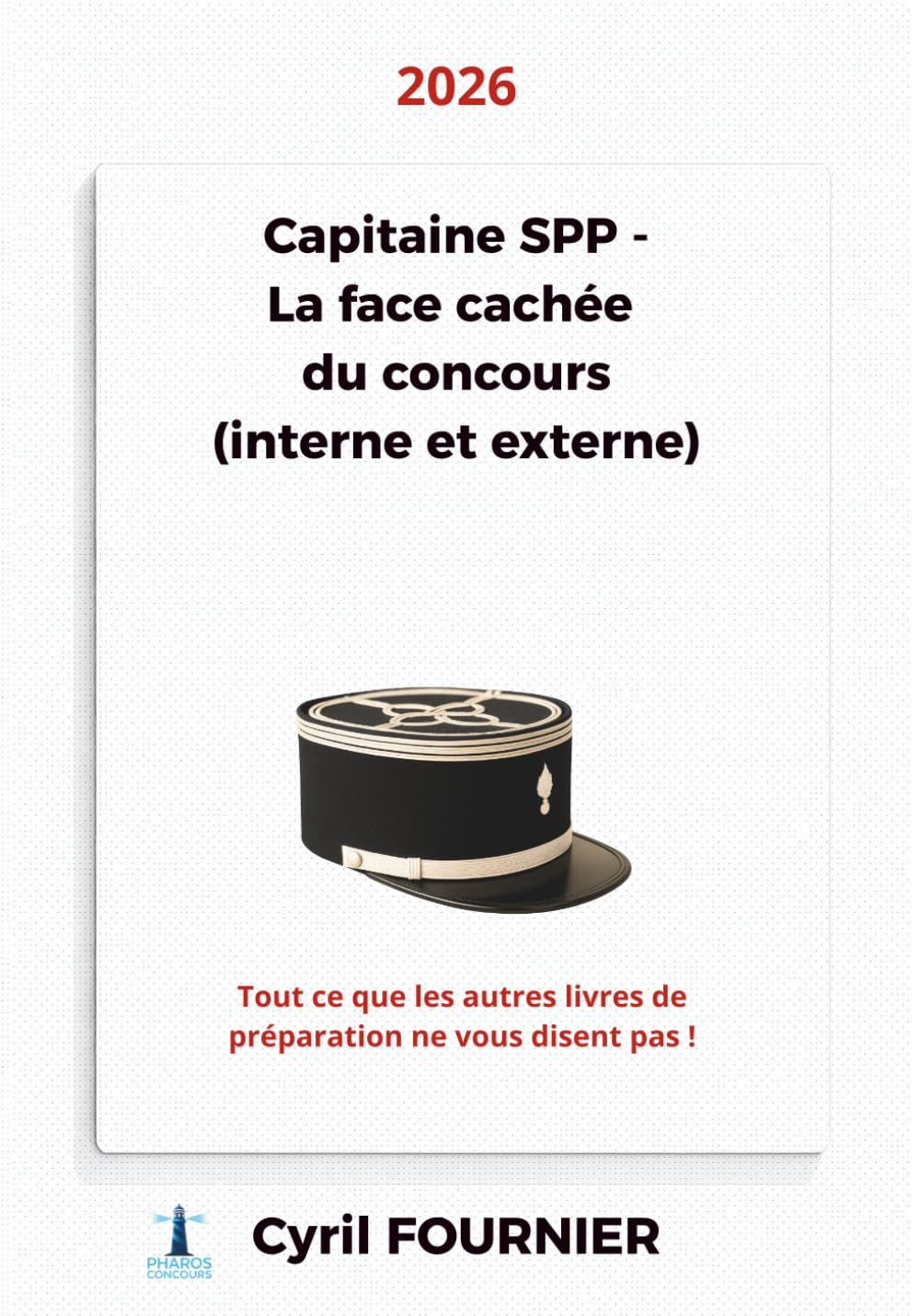 Capitaine SPP : la face cachée du concours: Tout ce que les autres livres de préparation ne vous disent pas ! (interne & externe)