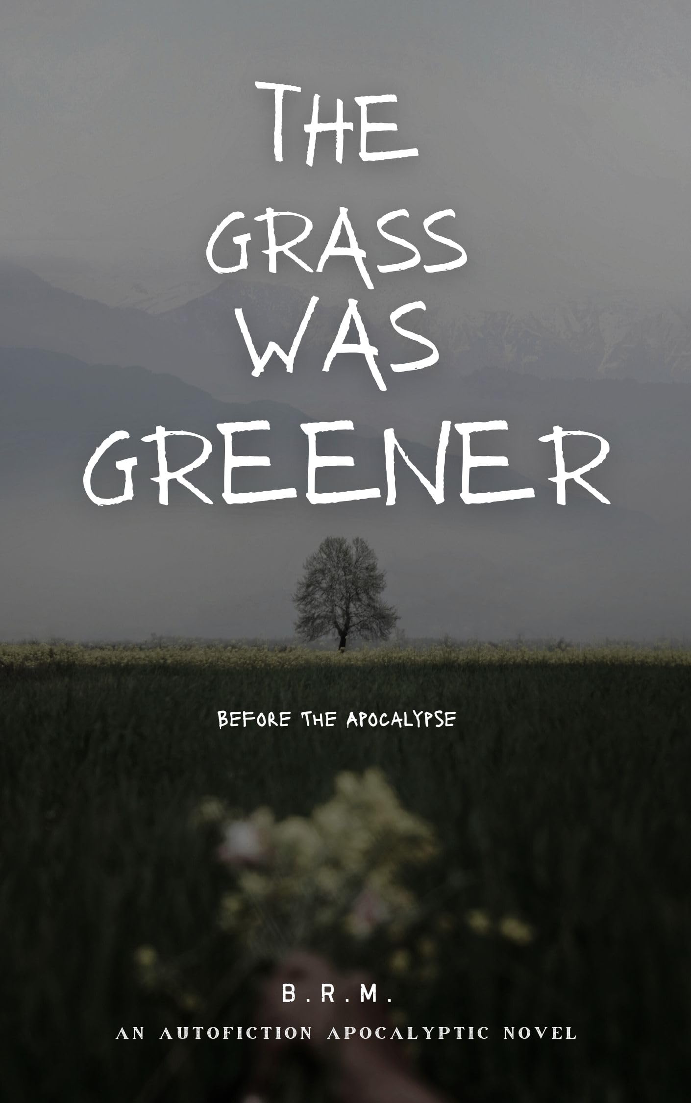 The Grass Was Greener: Before The Apocalypse