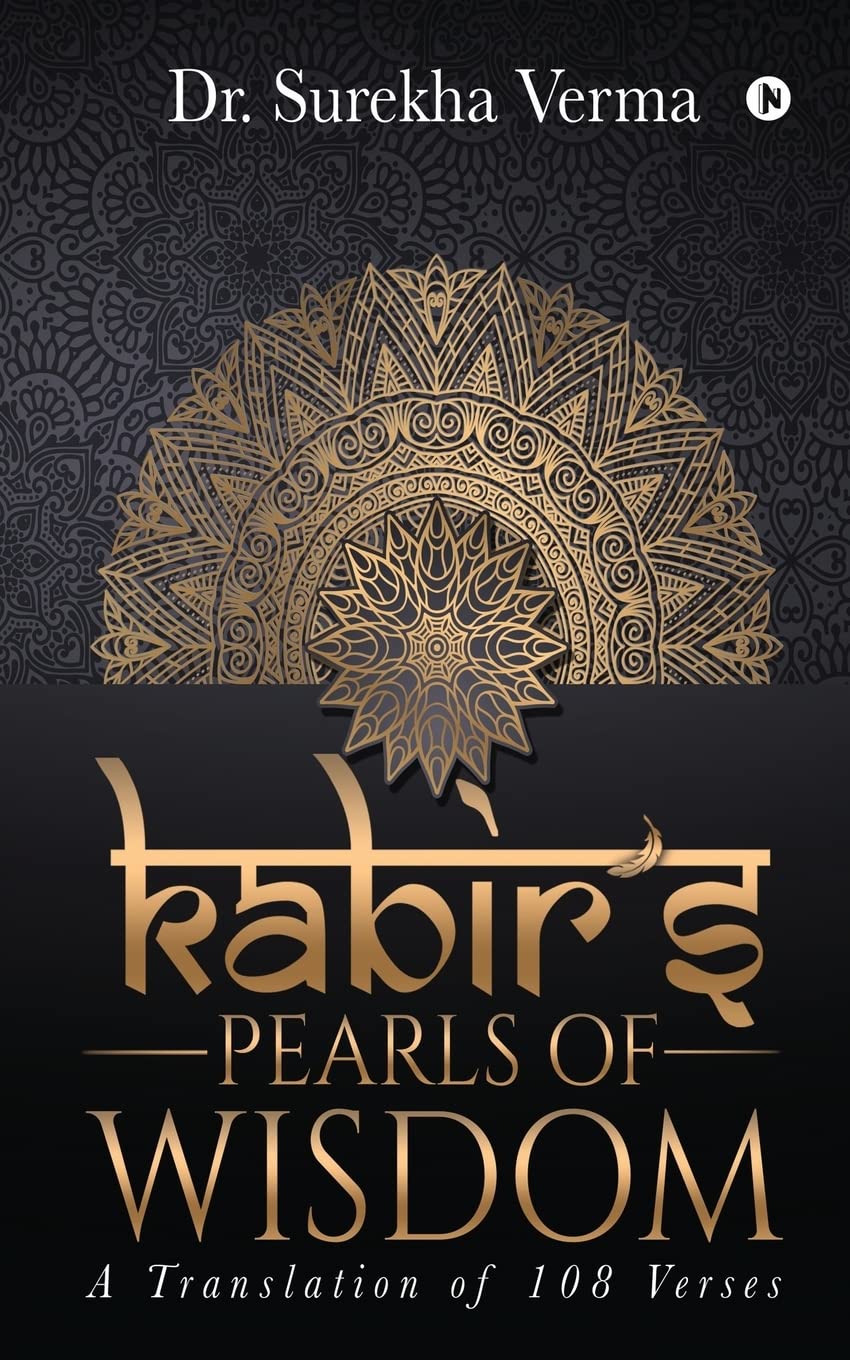 KABIR’S PEARLS OF WISDOM: A Translation fo 108 Verses