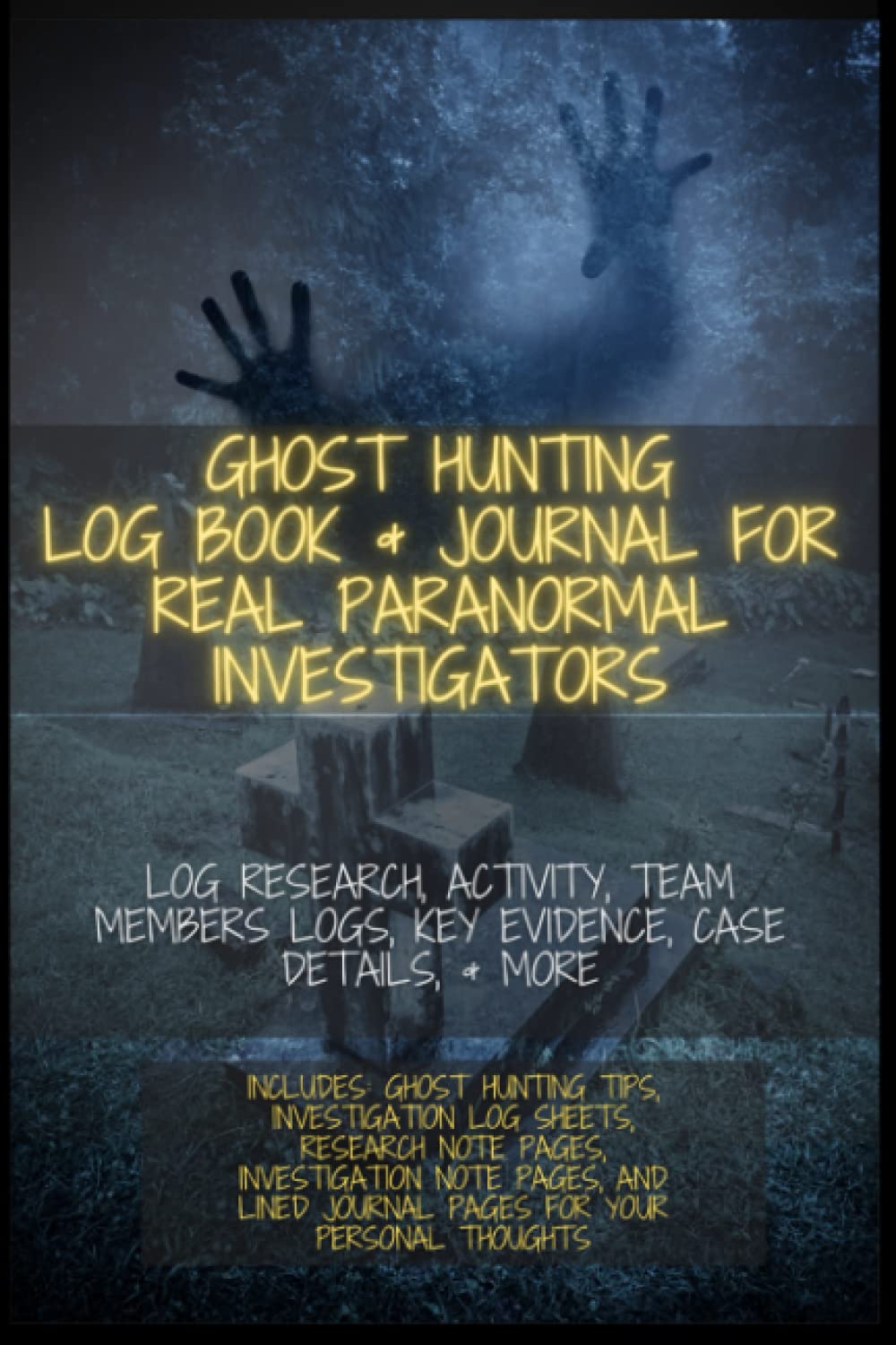 Gift For Ghost Hunters: Ghost Hunting & Paranormal Investigation Log Book Journal Notebook