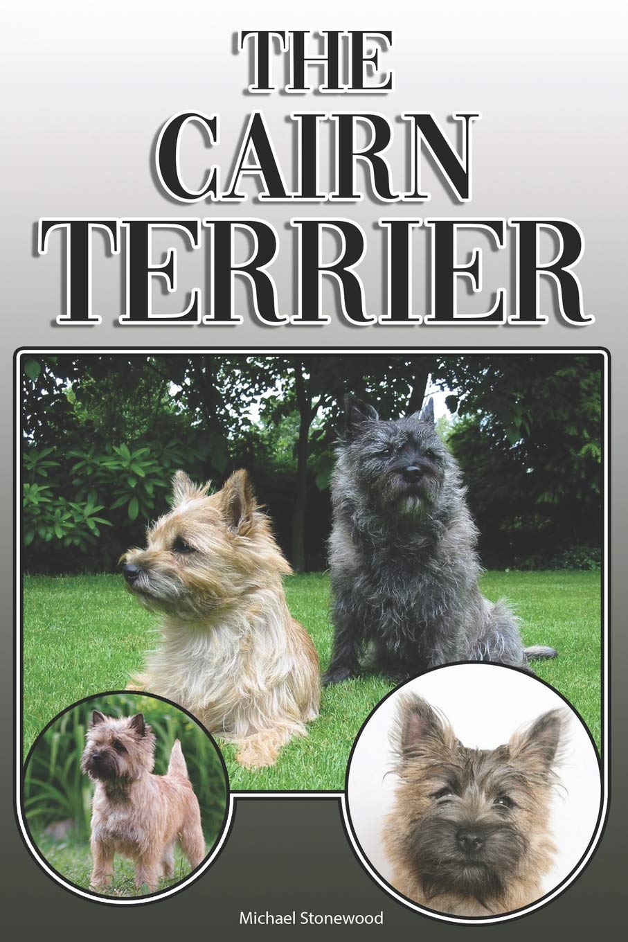 The Cairn Terrier: A Complete and Comprehensive Owners Guide To: Buyi
