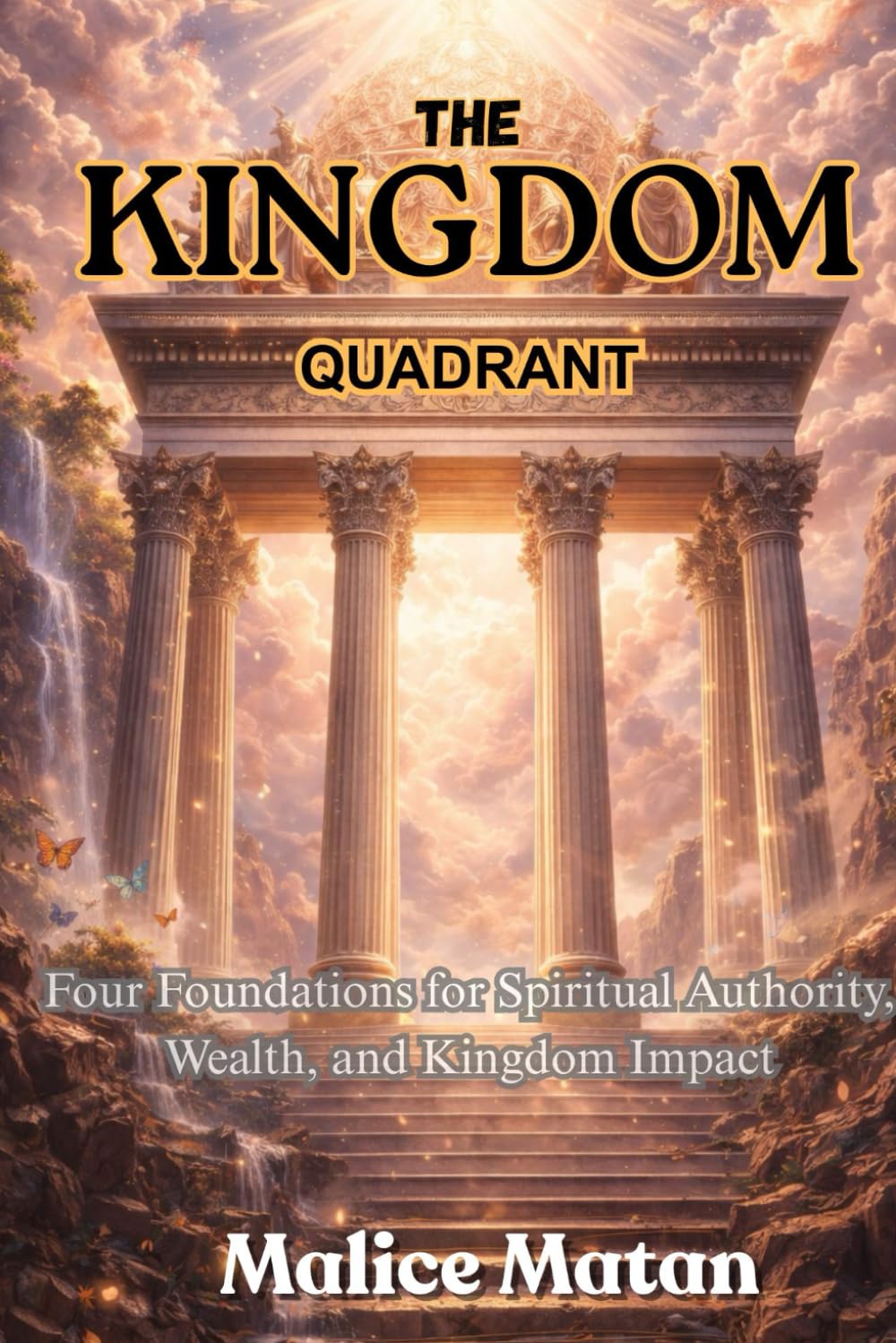 The Kingdom Quadrant: Four Foundations for Spiritual Authority, Wealth, and Kingdom Impact