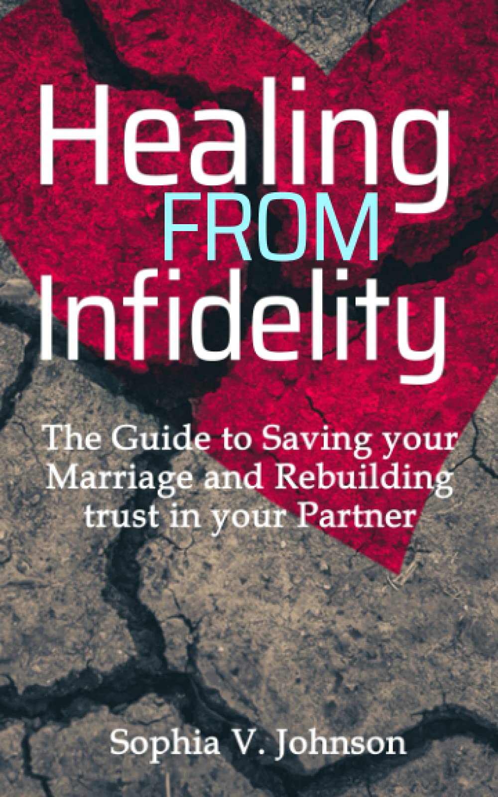 healing from infidelity: Guide to Saving Your Marriage and Rebuilding Trust in Your Partner