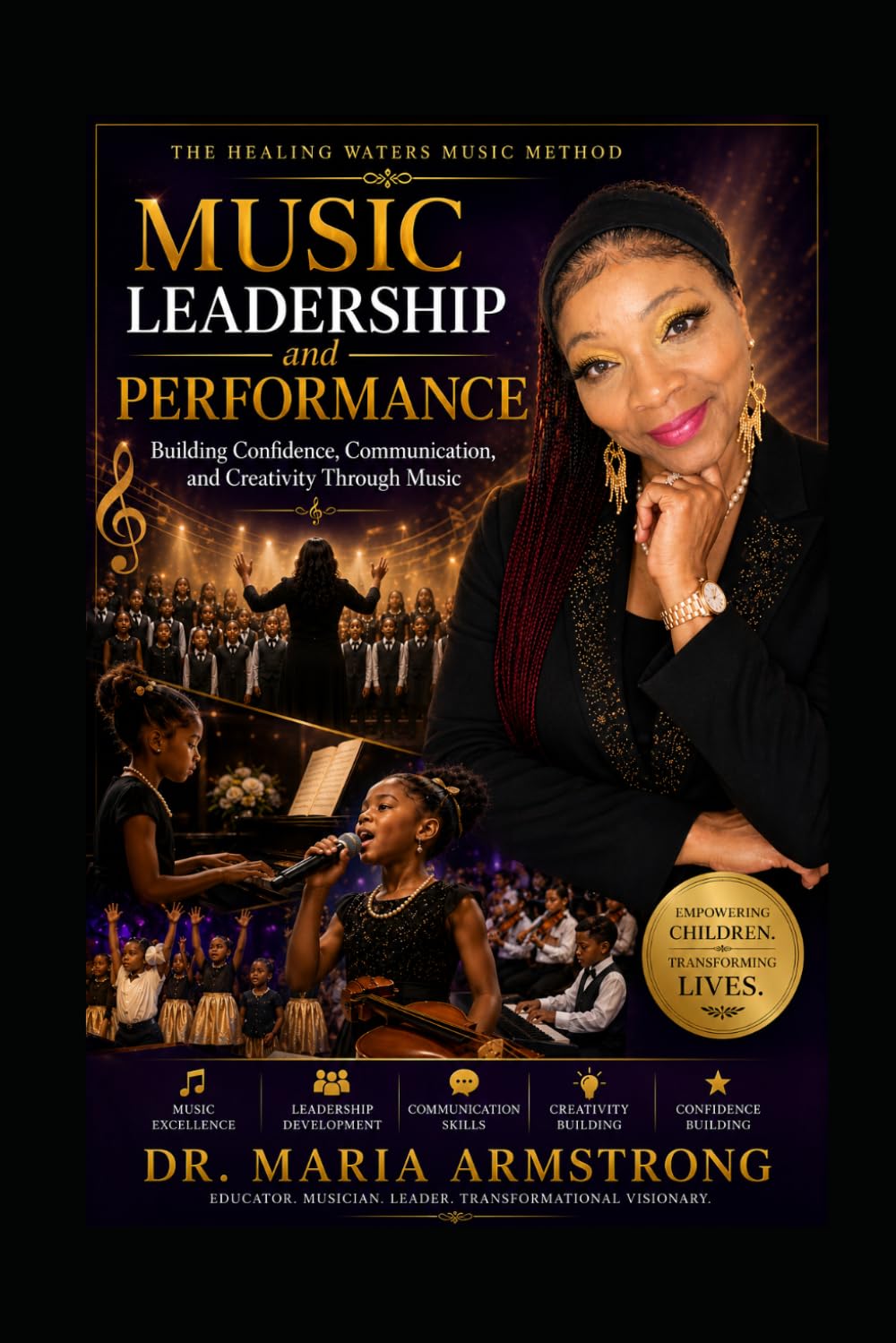 Music Leadership and Performance: Building Confidence, Communication, and Creativity Through Music (Healing Waters Method Series)