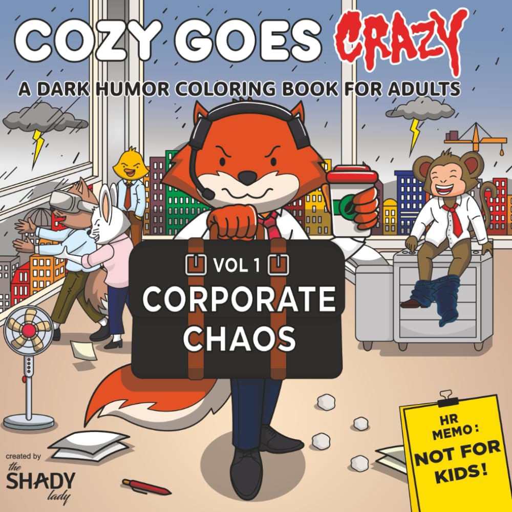 Cozy Goes Crazy: Volume 1 - Corporate Chaos: A Parody Coloring Book for Adults –34 Scenes of Office Mayhem. Perfect for stress relief, dark humor fans, and co-workers – not for kids
