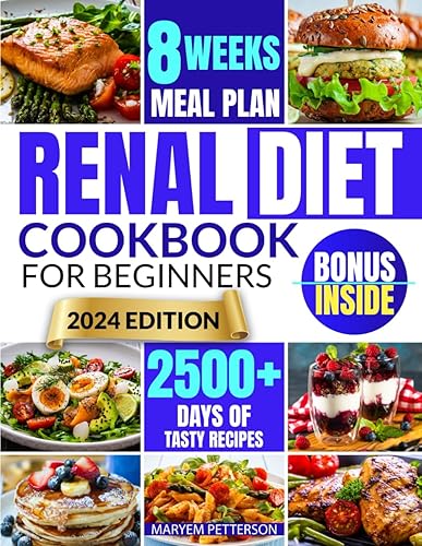 Renal Diet Cookbook for Beginners: Conquer Kidney Health With Tasty, Easy-to-Prepare Meals That are Low in Salt, Potassium, and Phosphorus