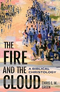 The Fire and the Cloud: A Biblical Christology