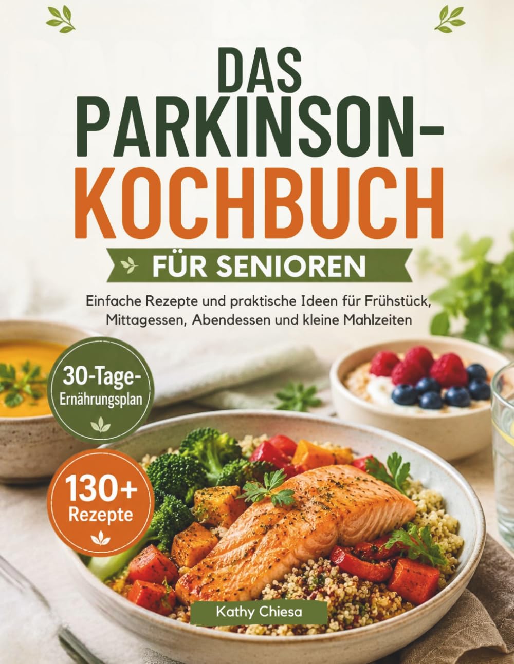 DAS PARKINSON-KOCHBUCH FÜR SENIOREN: Einfache Rezepte und praktische Ideen für Frühstück, Mittagessen, Abendessen und kleine Mahlzeiten
