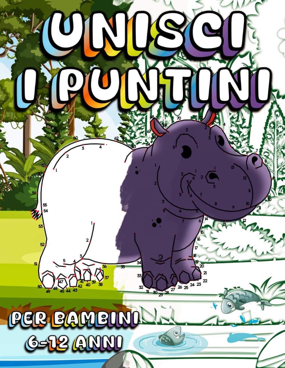 Libro Unisci i Puntini Per Bambini 6-12 Anni: 40 Disegni di Animali Carini da Completare Seguendo i Puntini, con Figure Divertenti da Unire e Colorare.