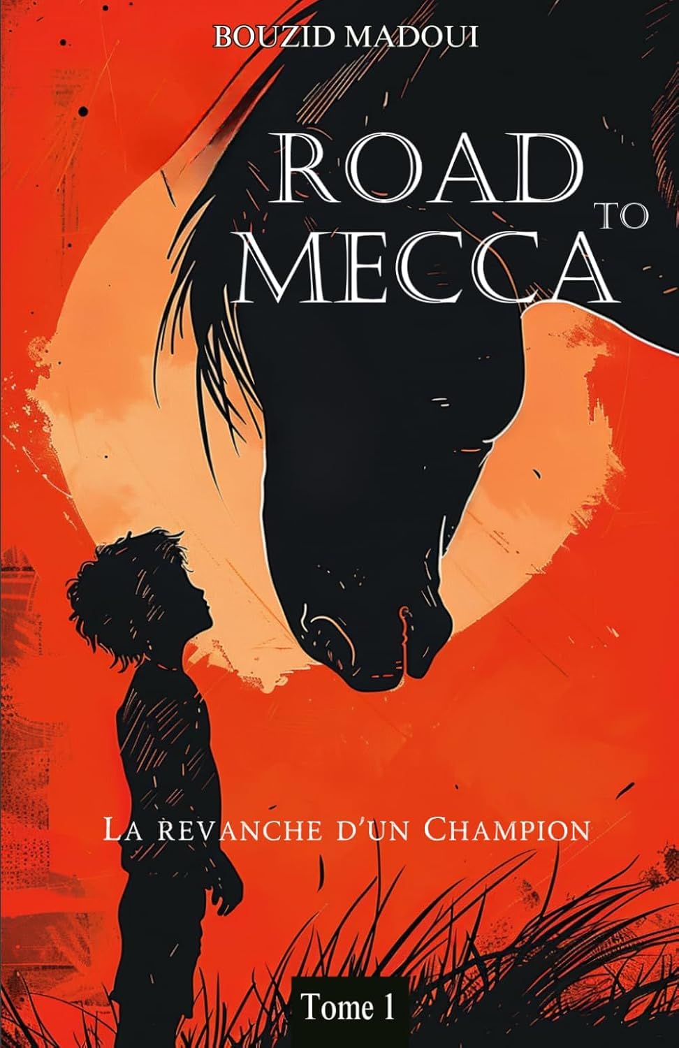 Livre islam enfants de 9 ans à 12 ans: Road To Mecca – Tome 1 – Roman pour enfant musulman - Histoire riche en suspens et aventure qui éduque le cœur ( CM1 / CM2 / 6 ème / 5 ème) (French Edition)