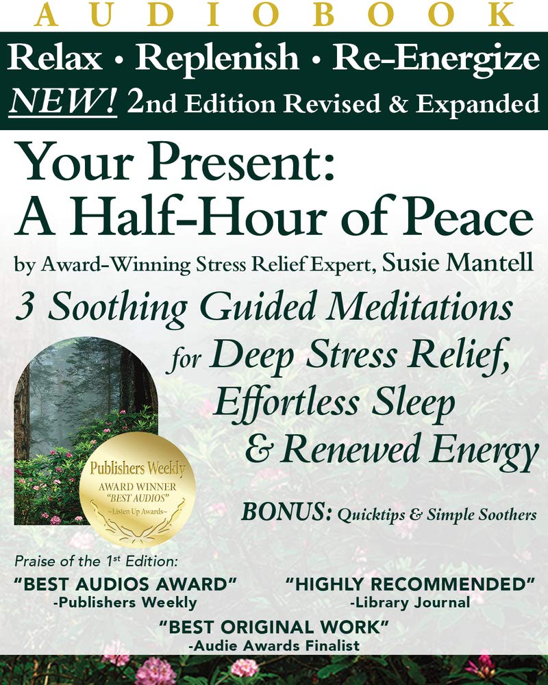 Your Present: A Half-Hour of Peace, 2nd Edition Re: 3 Soothing Guided Meditations for Deep Stress Reli