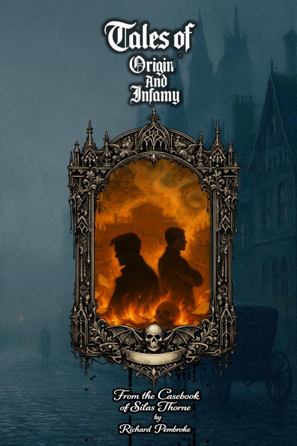 Tales of Origin and Infamy: From the Casebook of Silas Thorne