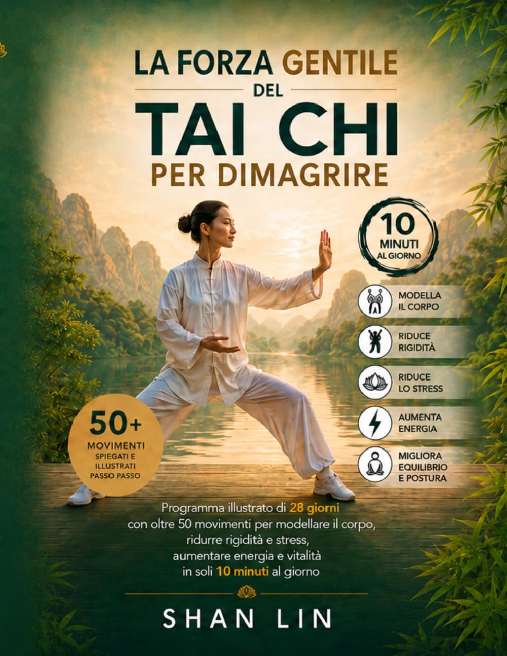 LA FORZA GENTILE DEL TAI CHI PER DIMAGRIRE: Programma illustrato di 28 giorni con oltre 50 movimenti per modellare il corpo, ridurre rigidità e ... vitalità in soli 10 minuti al giorno ¬¬¬¬¬¬¬