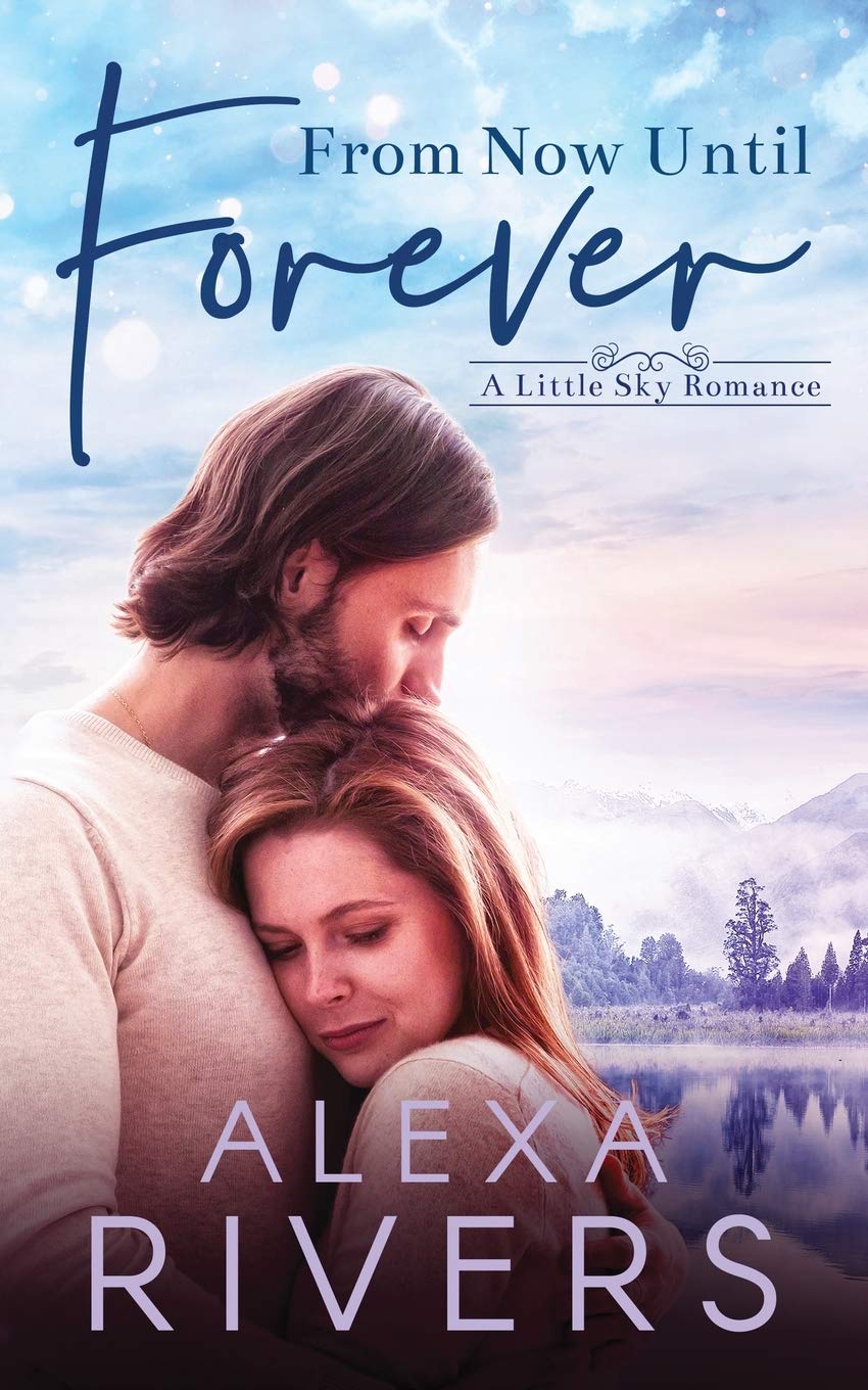 From Now Until Forever: A Small Town Romance (Little Sky Romance Book 2)