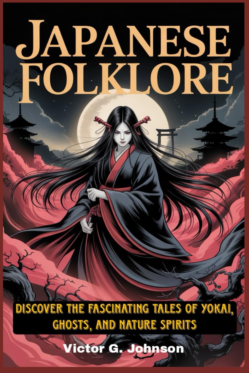 JAPANESE FOLKLORE: Discover the Fascinating Tales of Yokai, Ghosts, and Nature Spirits