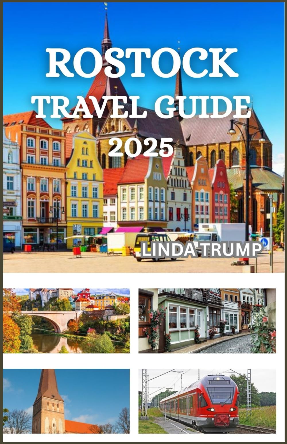 ROSTOCK TRAVEL GUIDE 2025: "Discover the Hidden Gems, Accommodation, and Budget Tips of the Gateway to the Baltic."