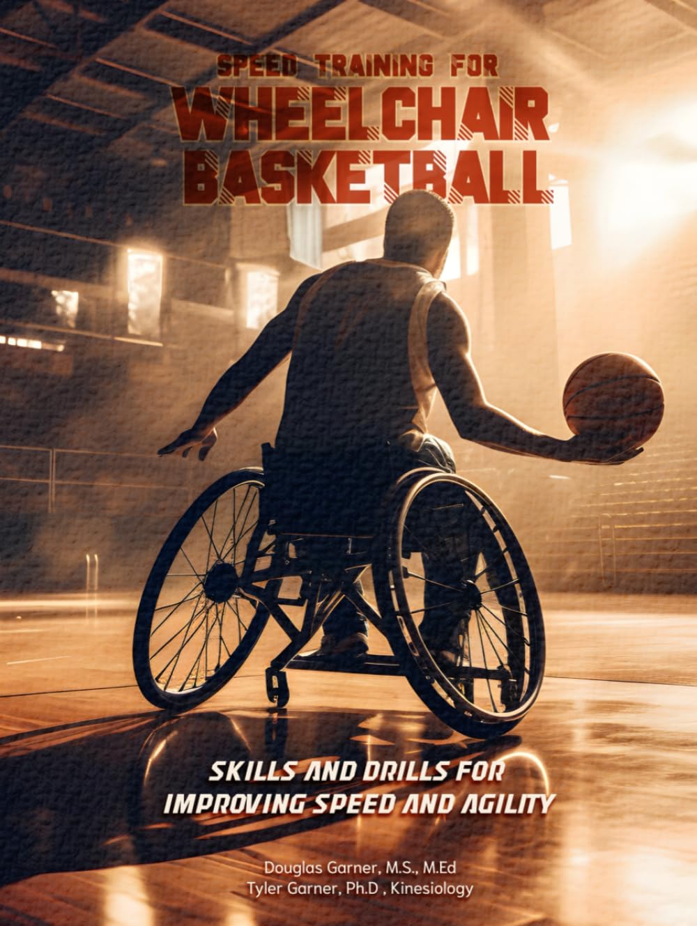 Speed Training for Wheelchair Basketball: Skills and Drills for Improving Speed and Agility