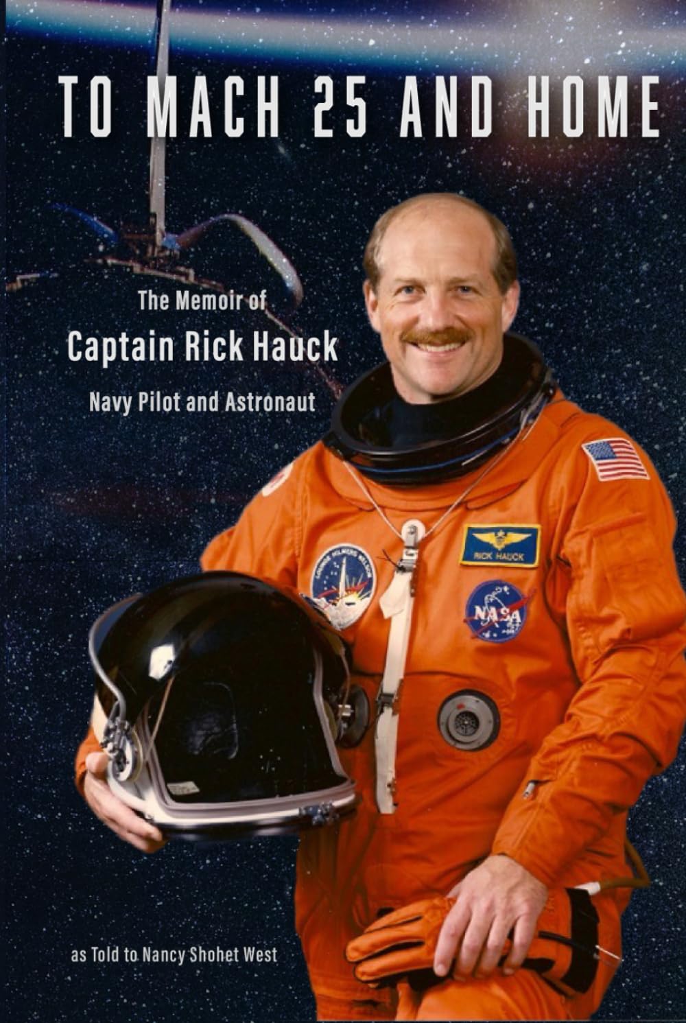 To Mach 25 and Home: The Memoir of Captain Rick Hauck, Navy Pilot and Astronaut      Hardcover – December 10, 2023