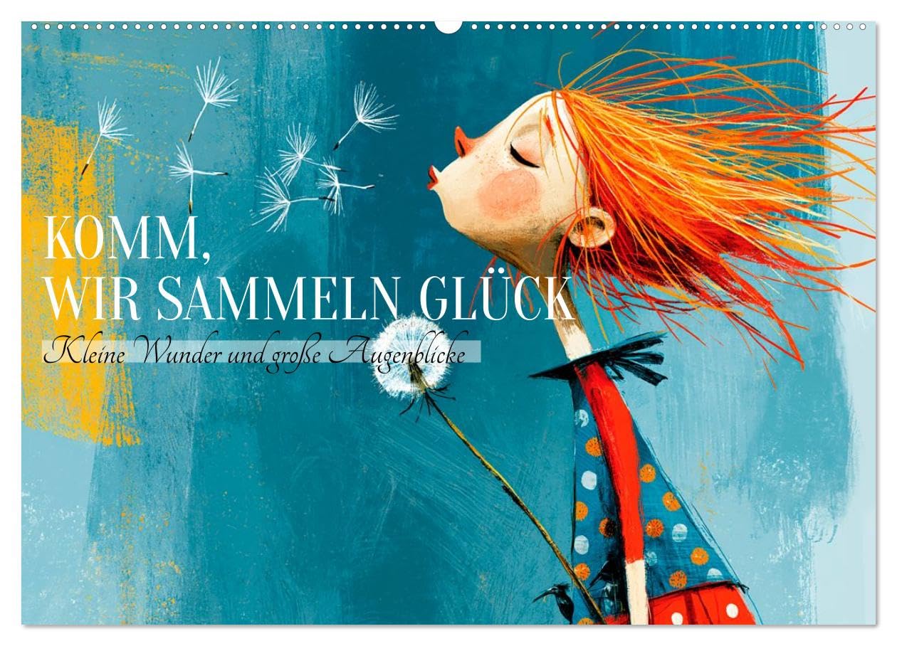 CALVENDO · Komm, wir sammeln Glück (Kalender 2027) | DIN A2 Querformat · Wandkalender · poetische Illustrationsserie, die den Blick auf die kleinen Wunder des Alltags richtet