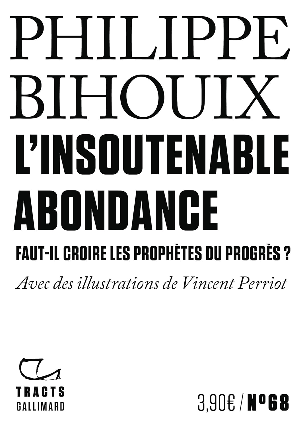 Philippe Bihouix - Tracts (N°68) - L'Insoutenable Abondance. Faut-il croire les prophètes du progrès ? (2025)