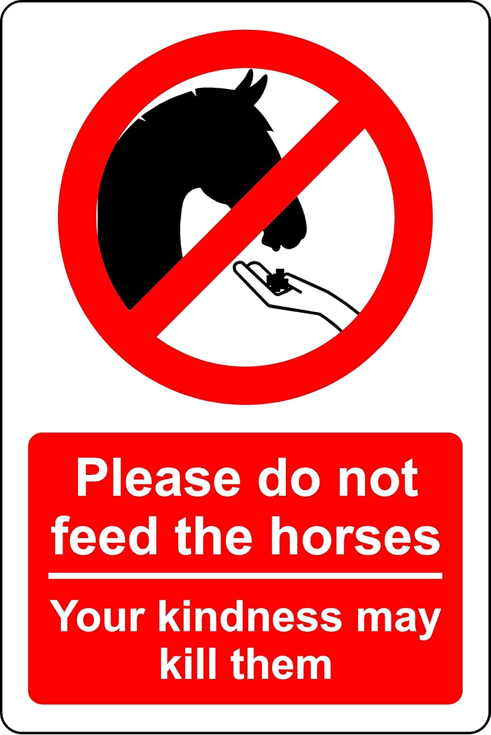 Please do not feed the horses your kindness may kill horse safety sign