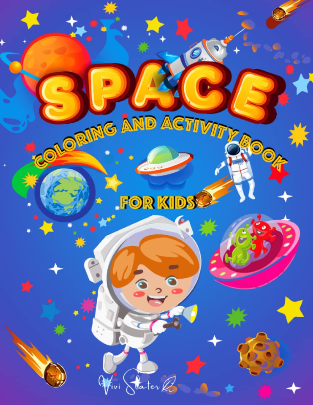 Space Coloring and Activity Book for Kids: Great Designs with Planets, Aliens, Astronauts, Rockets, Space Ships for Children 4-8 years old. Activity ... Games for Creativity and Skill Improvement
