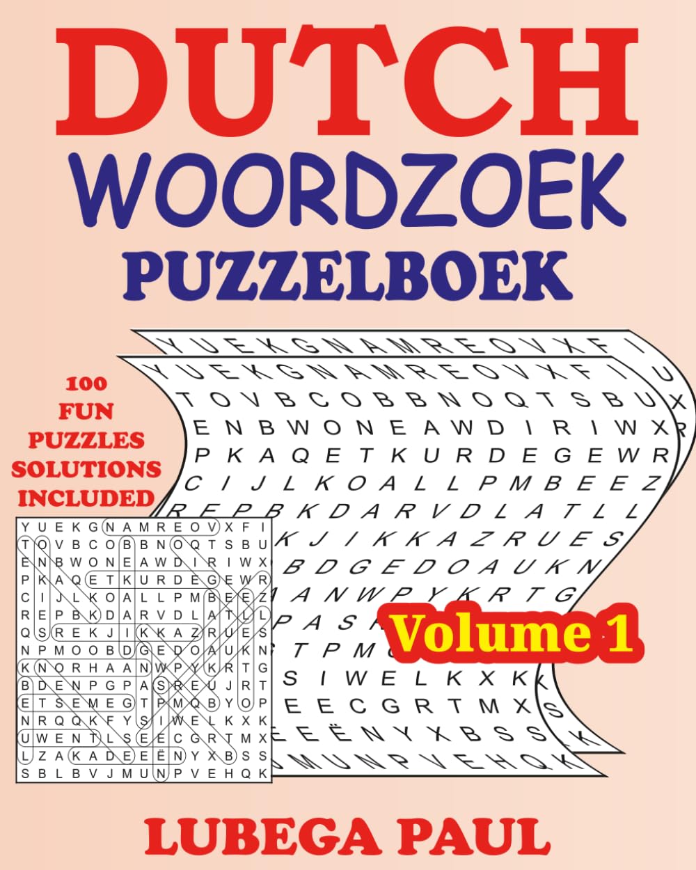 DUTCH WOORDZOEK PUZZELBOEK VOLUME 1: 100 hersenstimulerende puzzels voor volwassenen met urenlang eindeloos entertainment (Nederlandse editie).