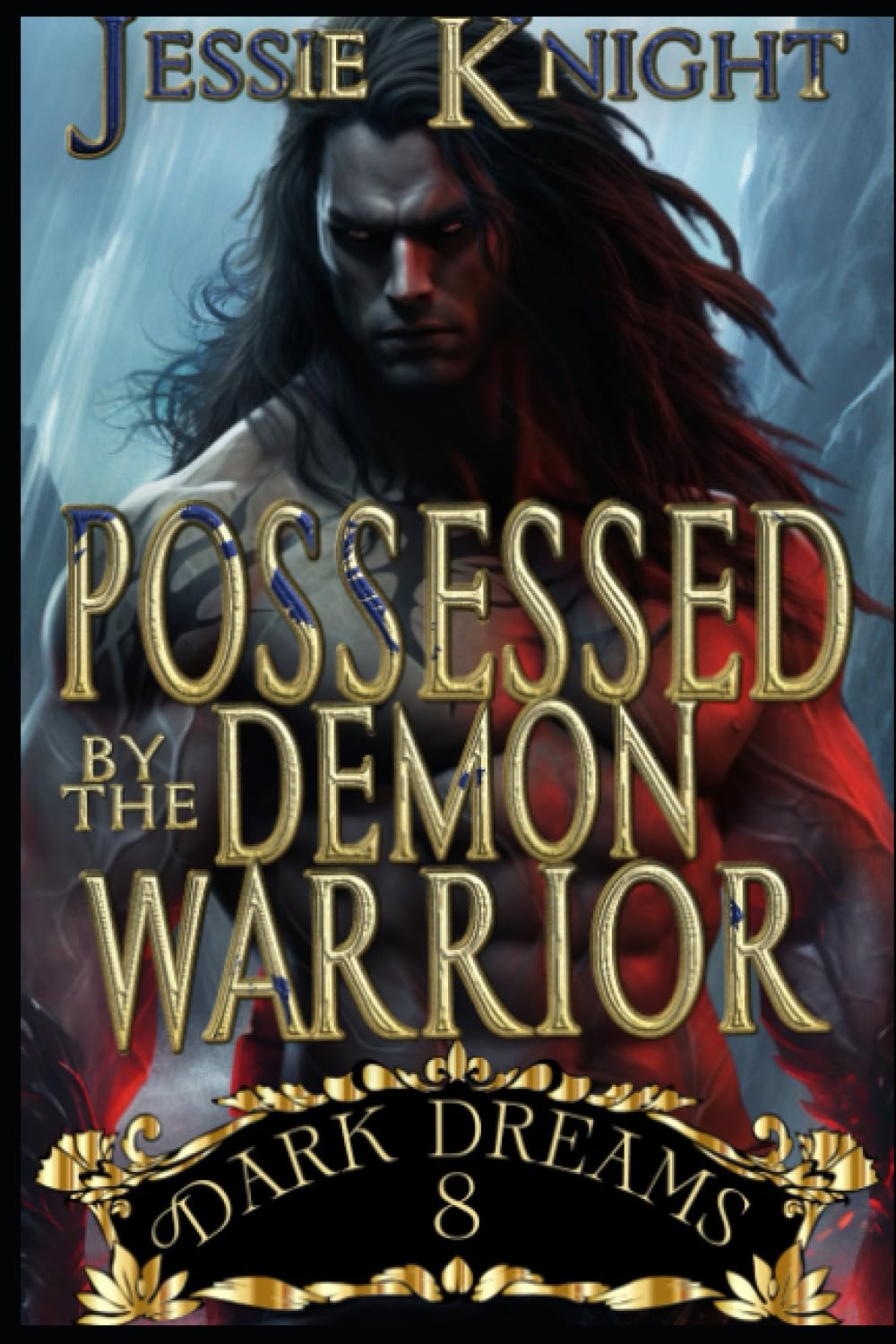 Possessed by the Demon Warrior: Monster Erotica, Smutty Dark Fantasy, Steamy Fantasy Books for Adults, Smutty Quick Reads, Sex Short Stories, Sex Fairy Tales, Dirty Sex Explicit (Dark Dreams)