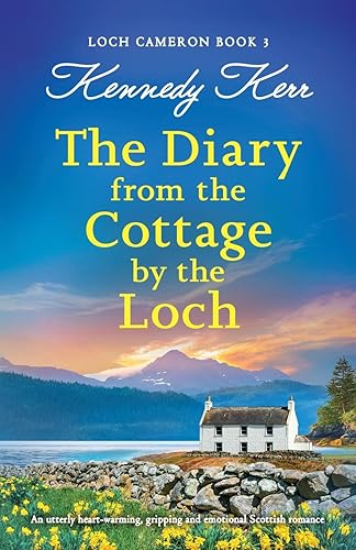 The Diary from the Cottage by the Loch: An utterly heart-warming, gripping and emotional Scottish romance: 3