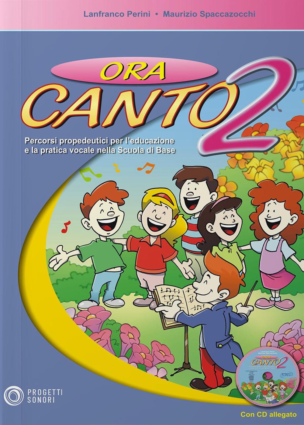 Ora canto. Percorsi propedeutici per l'educazione e la pratica vocale nella scuola d'infanzia e primaria. Con CD Audio (Vol. 2)