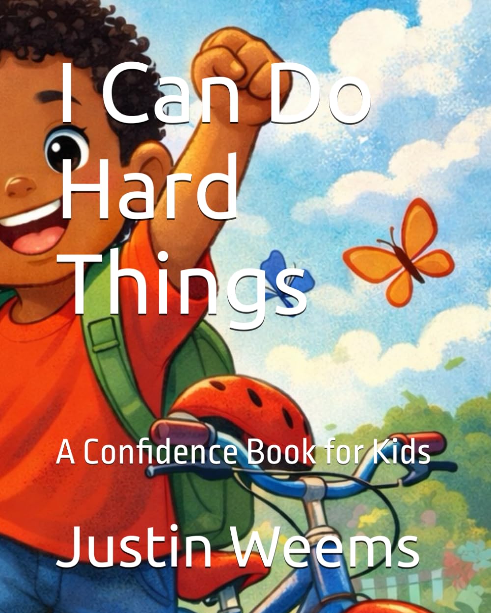 I Can Do Hard Things: A Confidence Book for Kids