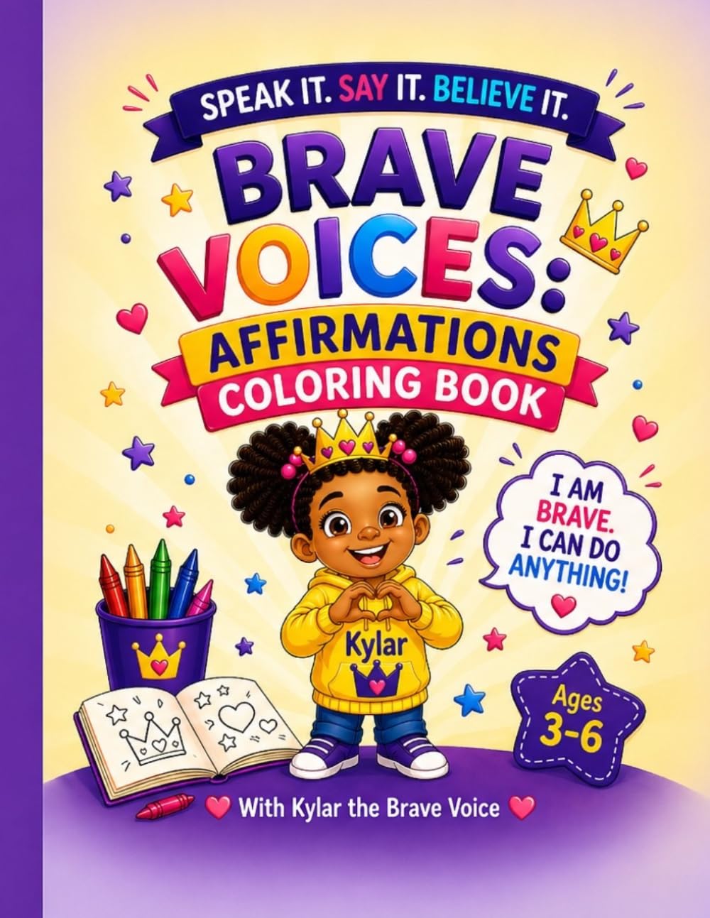 Brave Voices: Affirmations Coloring Book for Kids Ages 3–6: A Confidence & Faith-Based Coloring Book to Build Self-Esteem, Positive Thinking & Strong Voices