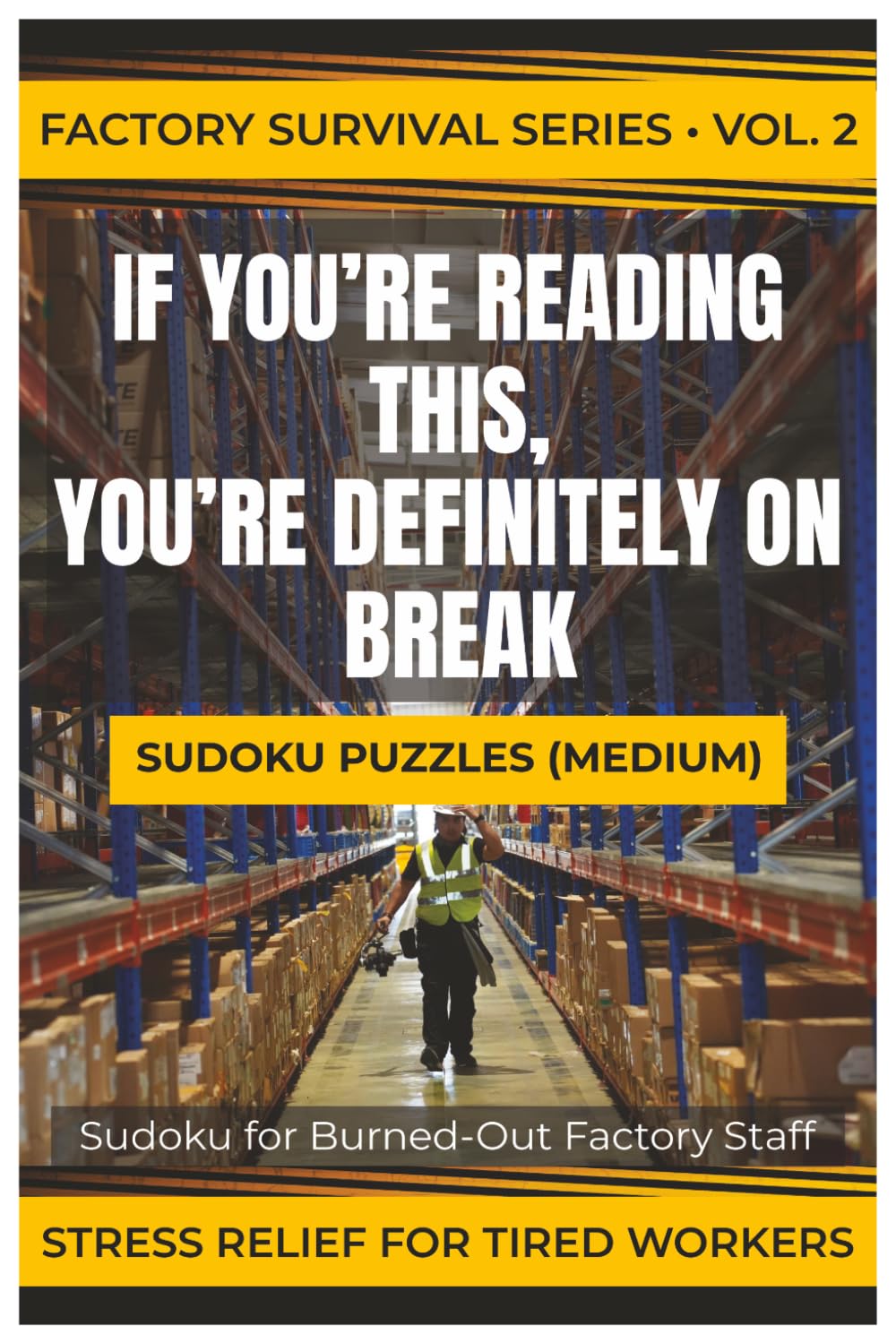 IF YOU’RE READING THIS, YOU’RE DEFINITELY ON BREAK: Sudoku for Burned-Out Factory Staff (Factory Survival Series)