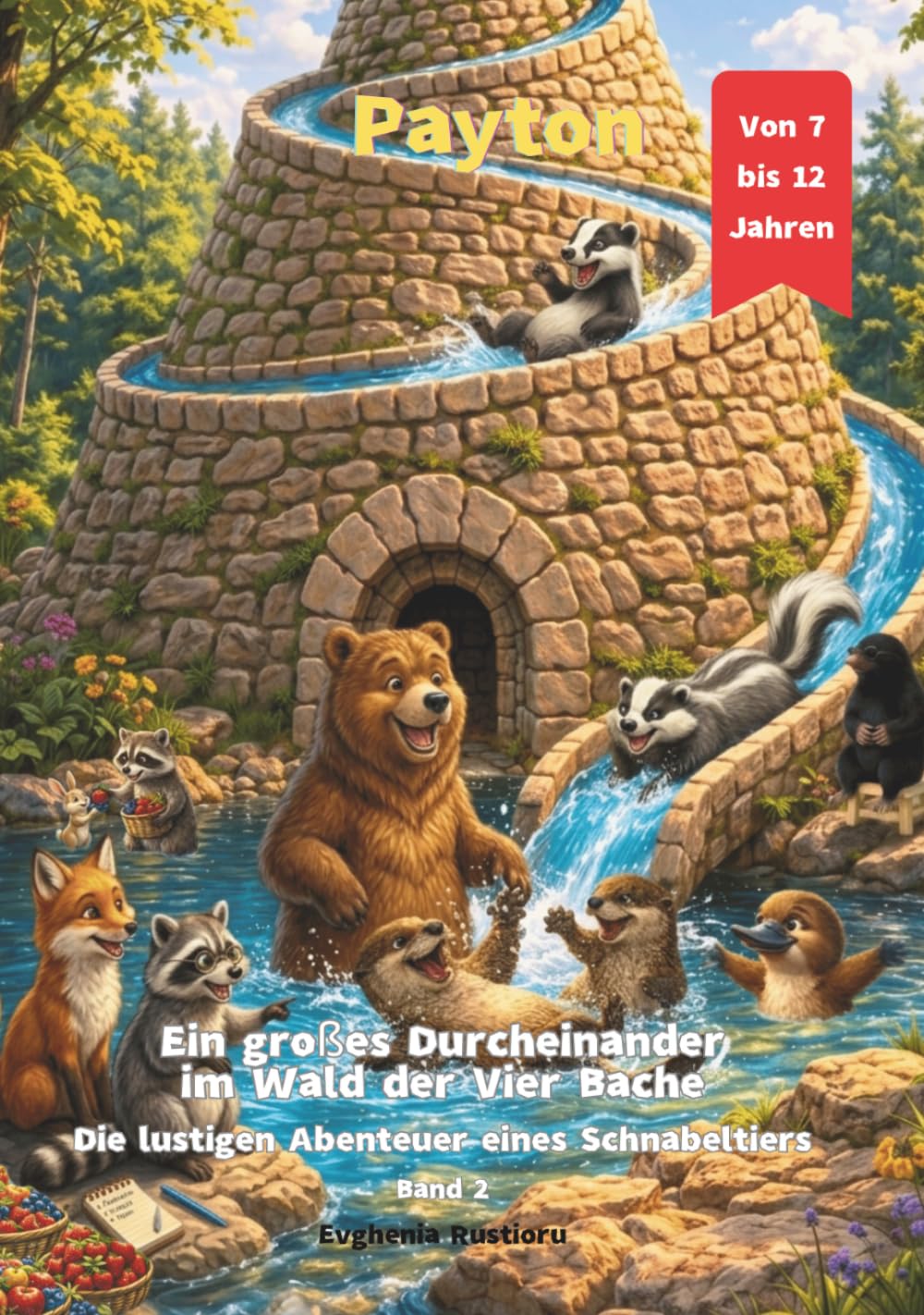 Payton Ein großes Durcheinander im Wald der Vier Bäche: Die lustigen Abenteuer eines Schnabeltiers (Payton Auf der Suche nach sich selbst Die lustigen Abenteuer eines Schnabeltieres)