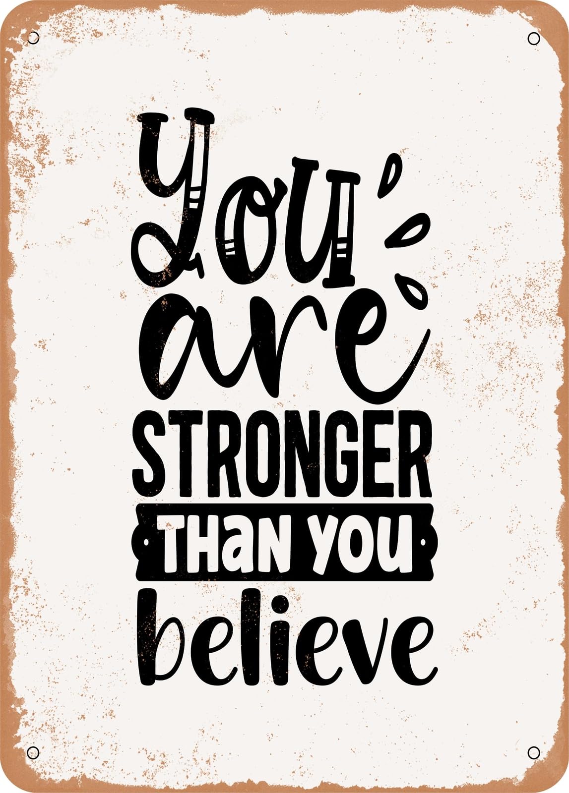 Metal Sign - You Are Stronger Than You Believe - Vintage Look home decor
