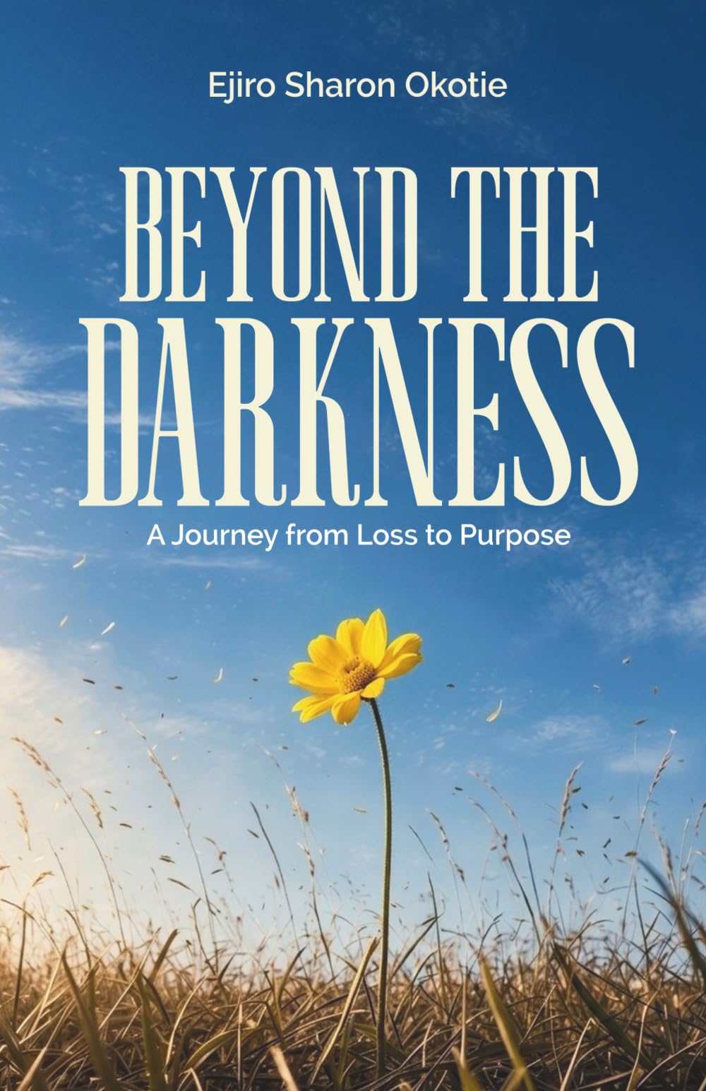 BEYOND THE DARKNESS: A Journey from Loss to Purpose