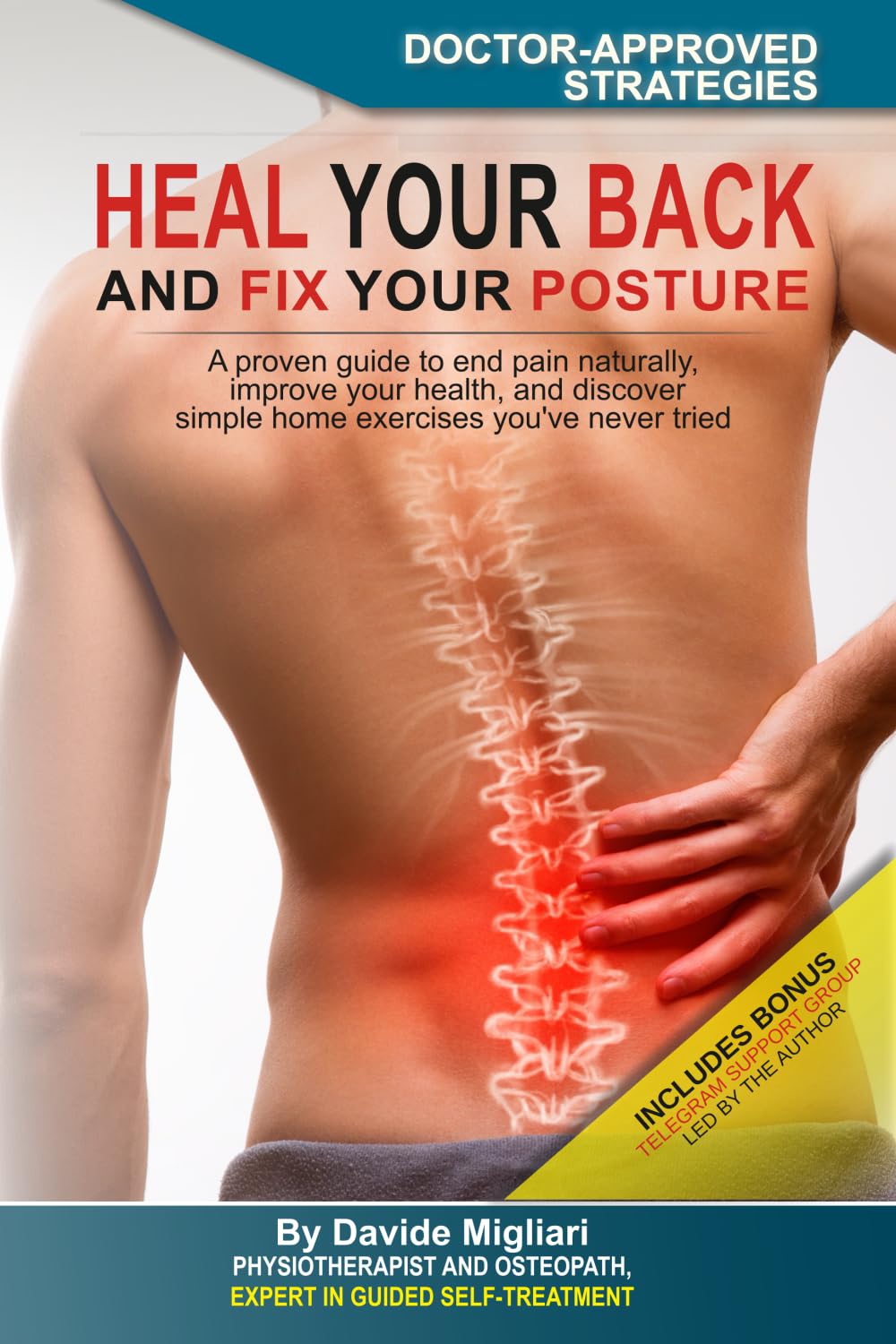 Heal your back and fix your posture: A proven guide to end pain naturally, improve your health, and discover simple home exercises you've never tried