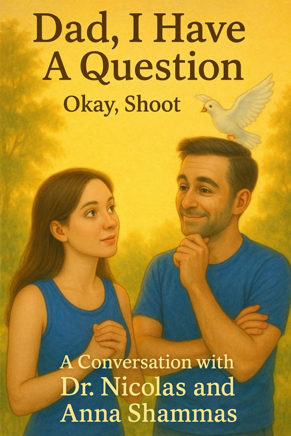 Dad, I Have A Question: Okay, Shoot