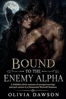 Bound to the Enemy Alpha: A forbidden desire romance of arranged marriage and pack secrets in a Paranormal Werewolf Romance