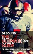 D1 Bound: The Ultimate Guide to College Football Recruiting