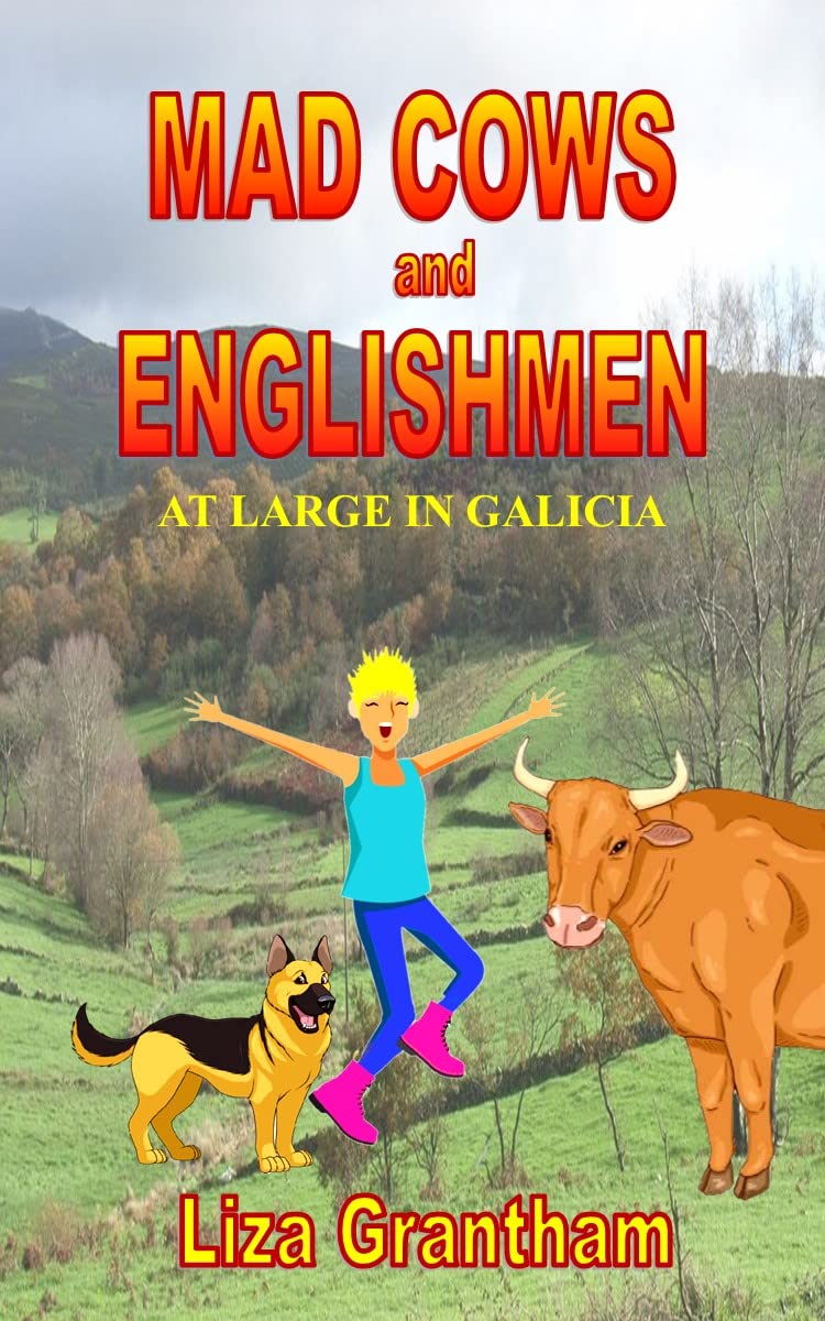 Mad Cows and Englishmen: at large in Galicia (Mad Cow in Galicia Book 1)
