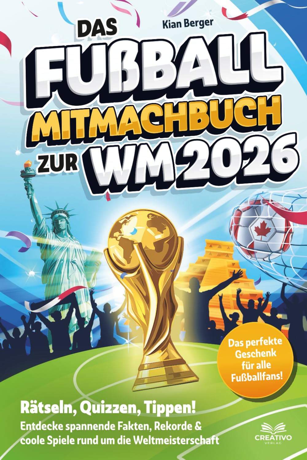 Das Fußball Mitmachbuch zur WM 2026: Rätseln, Quizzen, Tippen! Entdecke spannende Fakten, Rekorde & coole Spiele rund um die Weltmeisterschaft – das ... - das perfekte Geschenk für alle Fußballfans!