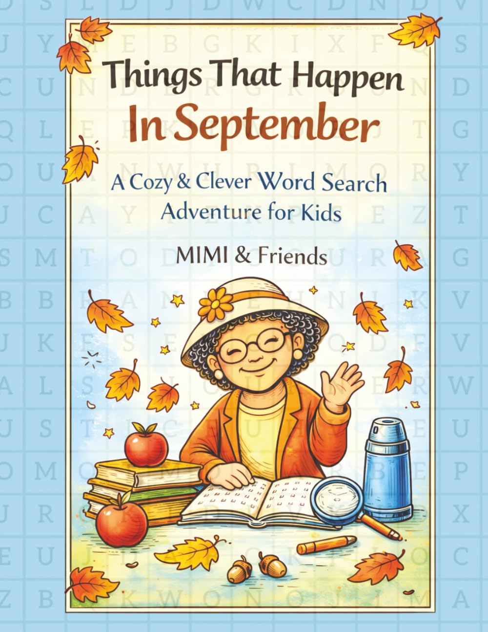 Things That Happen In September: A Cozy & Clever Word Search Adventure for Kids (The Things That Happen in ___ Word Search Series)