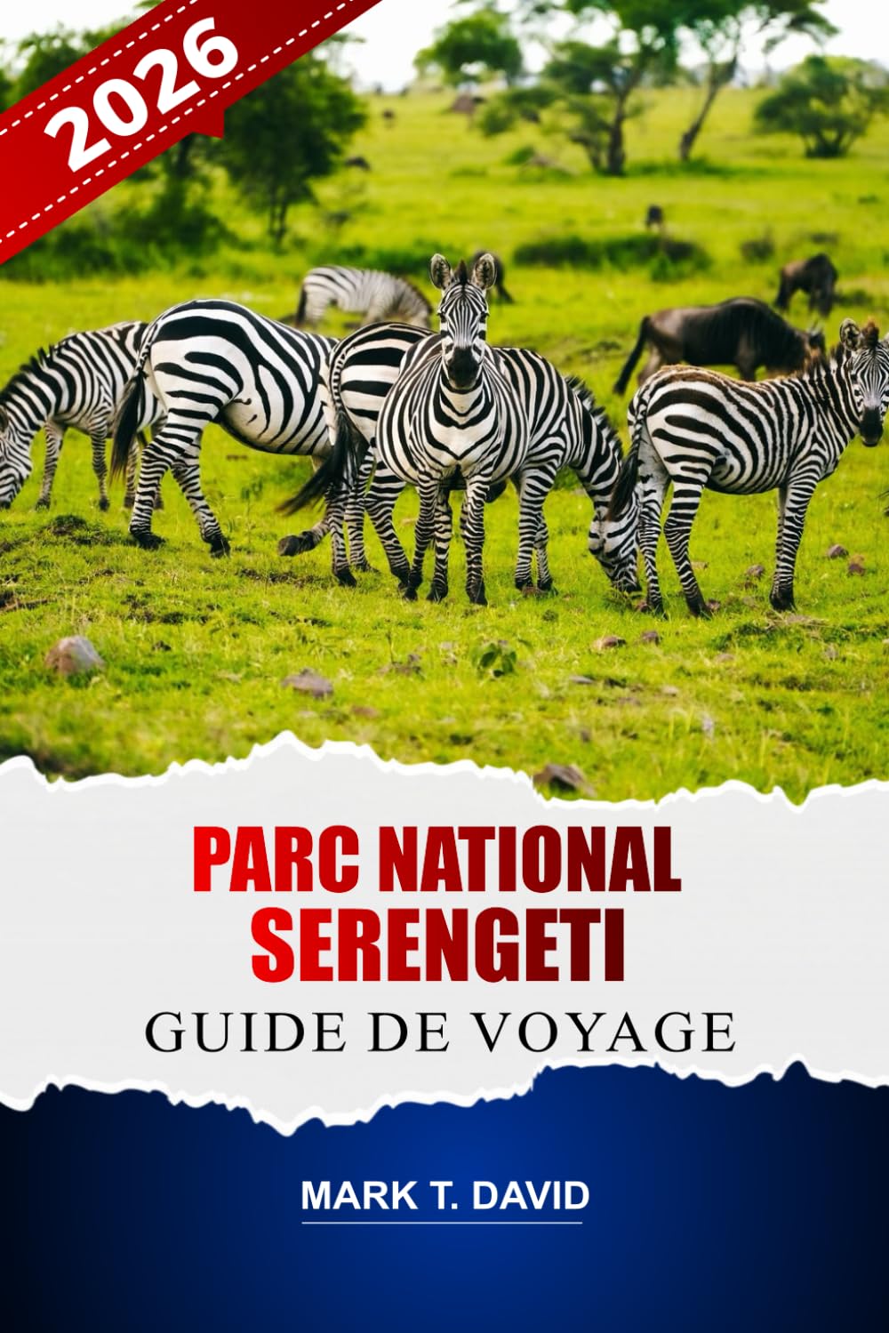 Parc National Du Serengeti Guide De Voyage 2026: Découvrez des safaris, des conseils d'initiés et des itinéraires détaillés pour explorer la faune et la flore exceptionnelles de la Tanzanie.