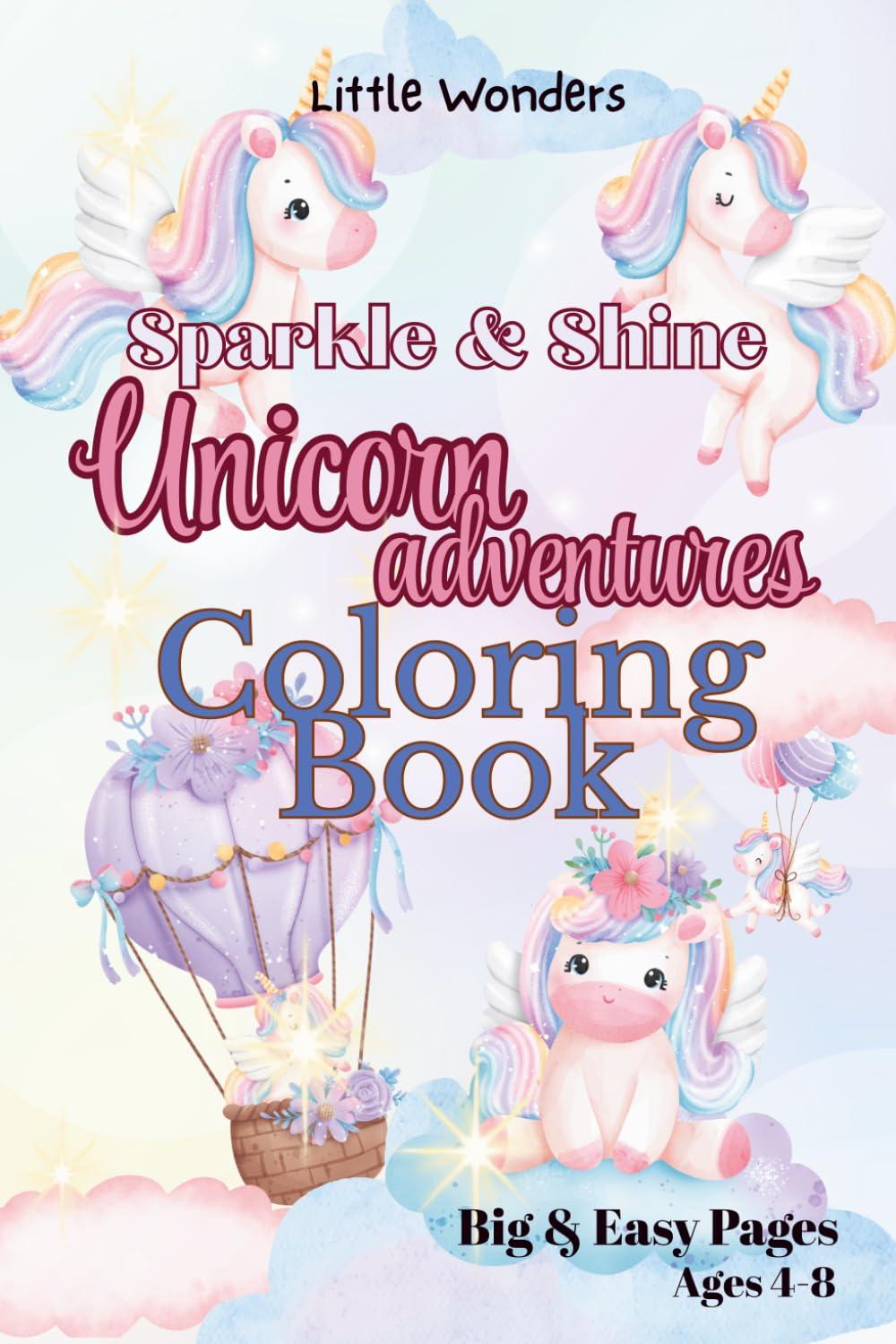 Sparkle & Shine Unicorn Adventures Coloring Book: A Cute and Magical Coloring Book with Big and Easy Pages for Girls Ages 4–8