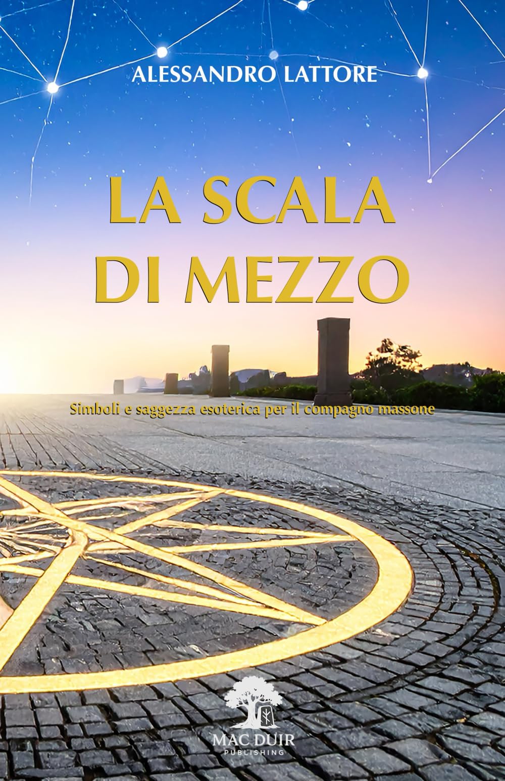 LA SCALA DI MEZZO: Simboli e saggezza esoterica per il Compagno massone (Il Tempio Interiore)