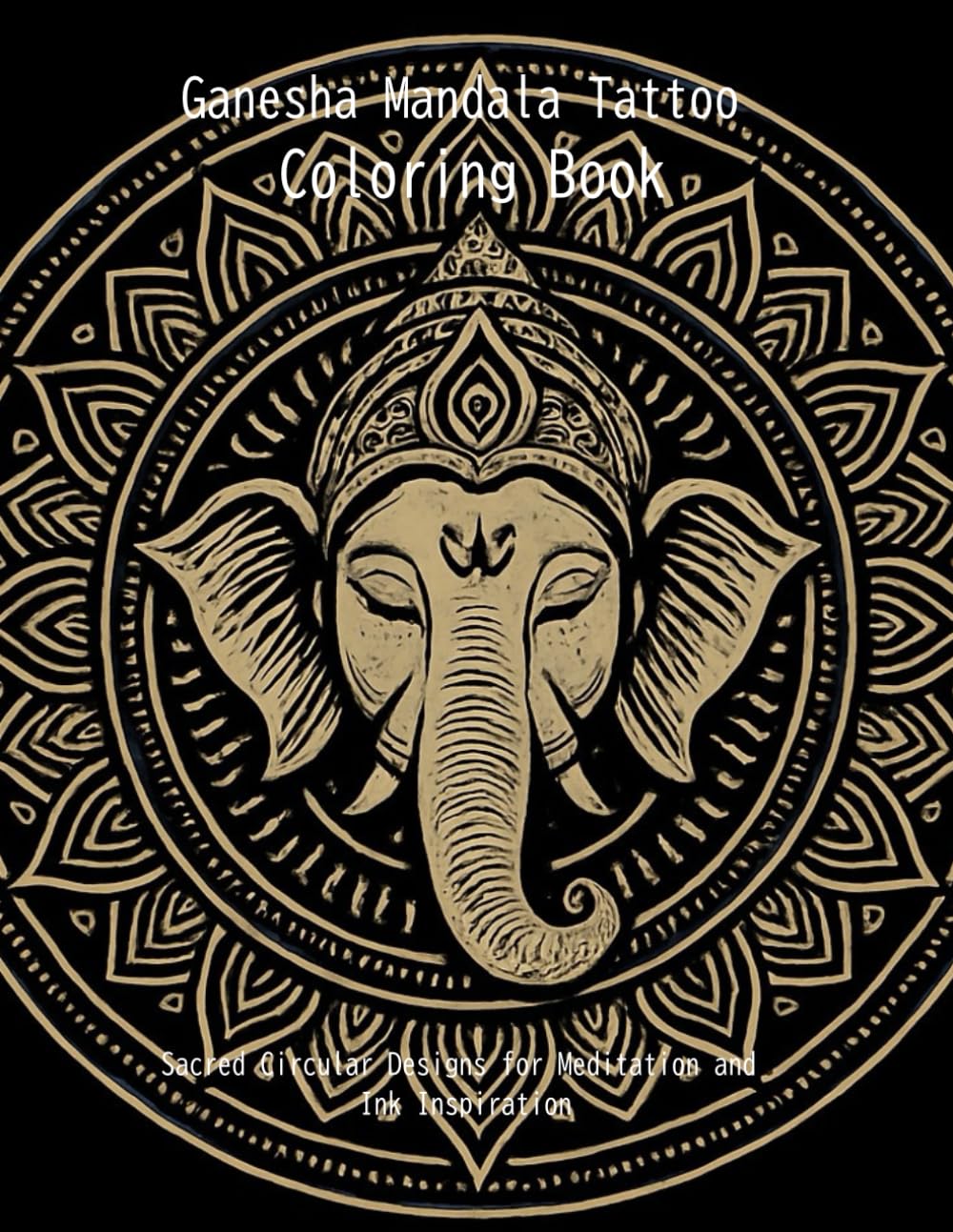 Ganesha Mandala Tattoo Coloring Book: Sacred Circular Designs for Meditation and Ink Inspiration
